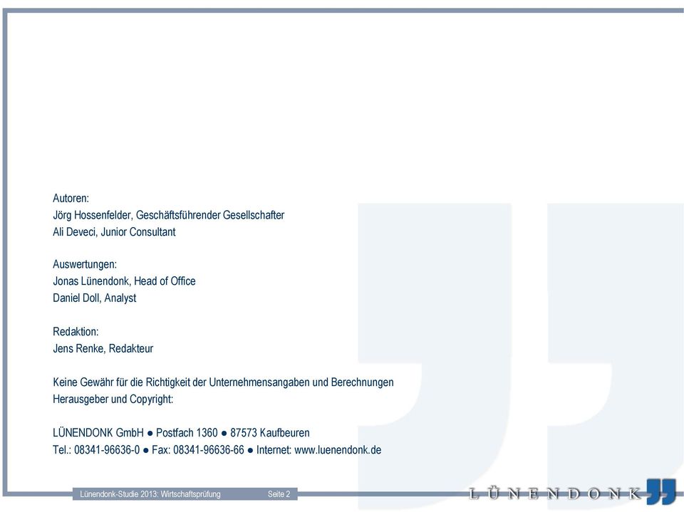 der Unternehmensangaben und Berechnungen Herausgeber und Copyright: LÜNENDONK GmbH Postfach 1360 87573 Kaufbeuren