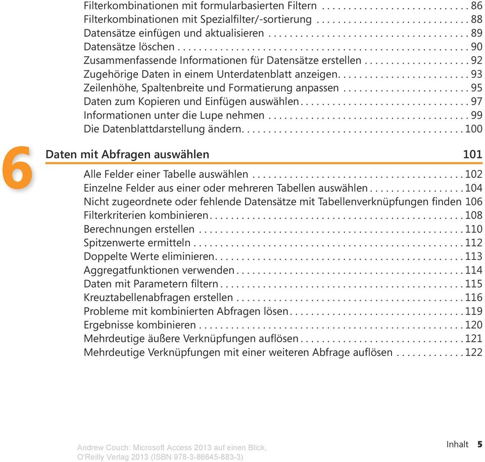 ................... 92 Zugehörige Daten in einem Unterdatenblatt anzeigen......................... 93 Zeilenhöhe, Spaltenbreite und Formatierung anpassen........................ 95 Daten zum Kopieren und Einfügen auswählen.