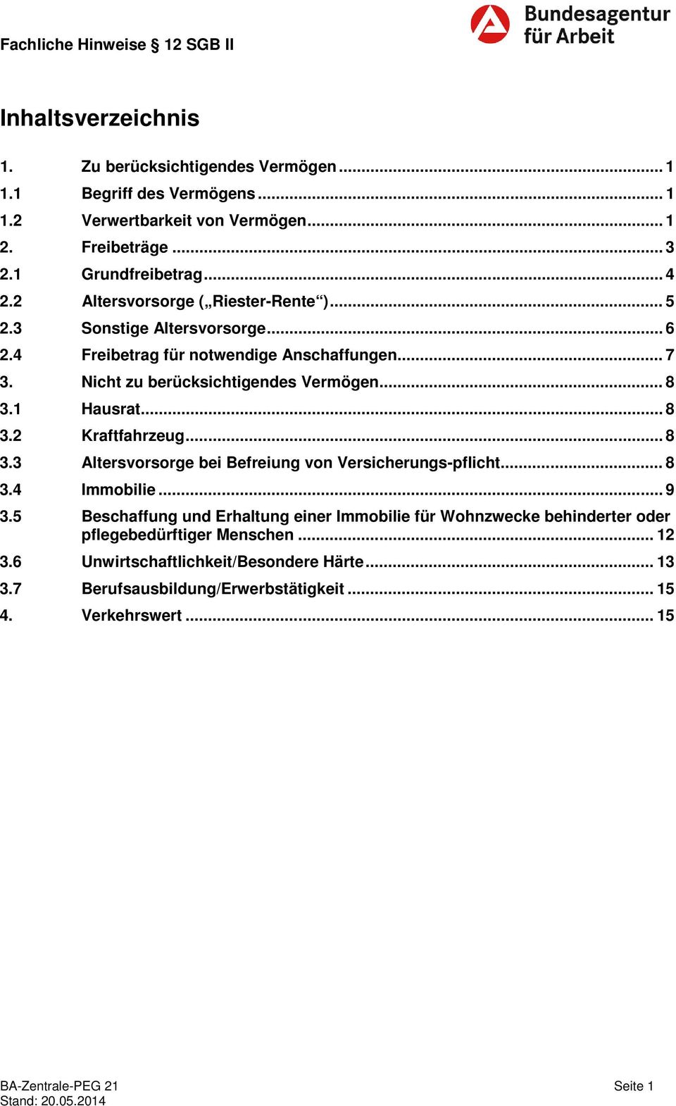 .. 8 3.2 Kraftfahrzeug... 8 3.3 Altersvorsorge bei Befreiung von Versicherungs-pflicht... 8 3.4 Immobilie... 9 3.