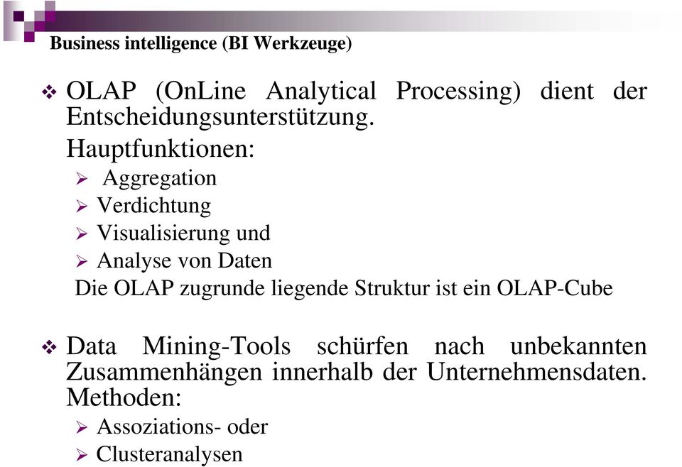 Hauptfunktionen: Aggregation Verdichtung Visualisierung und Analyse von Daten Die OLAP