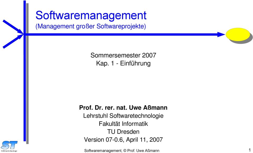 Uwe Aßmann Lehrstuhl Softwaretechnologie Fakultät Informatik TU