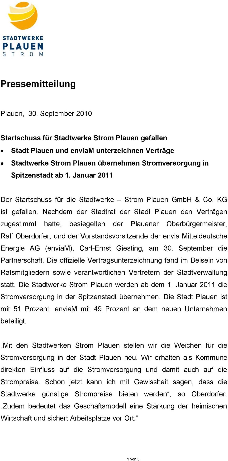 Januar 2011 Der Startschuss für die Stadtwerke Strom Plauen GmbH & Co. KG ist gefallen.