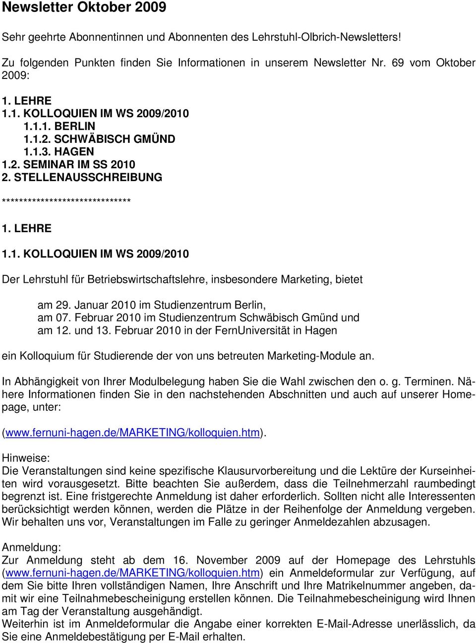 Januar 2010 im Studienzentrum Berlin, am 07. Februar 2010 im Studienzentrum Schwäbisch Gmünd und am 12. und 13.