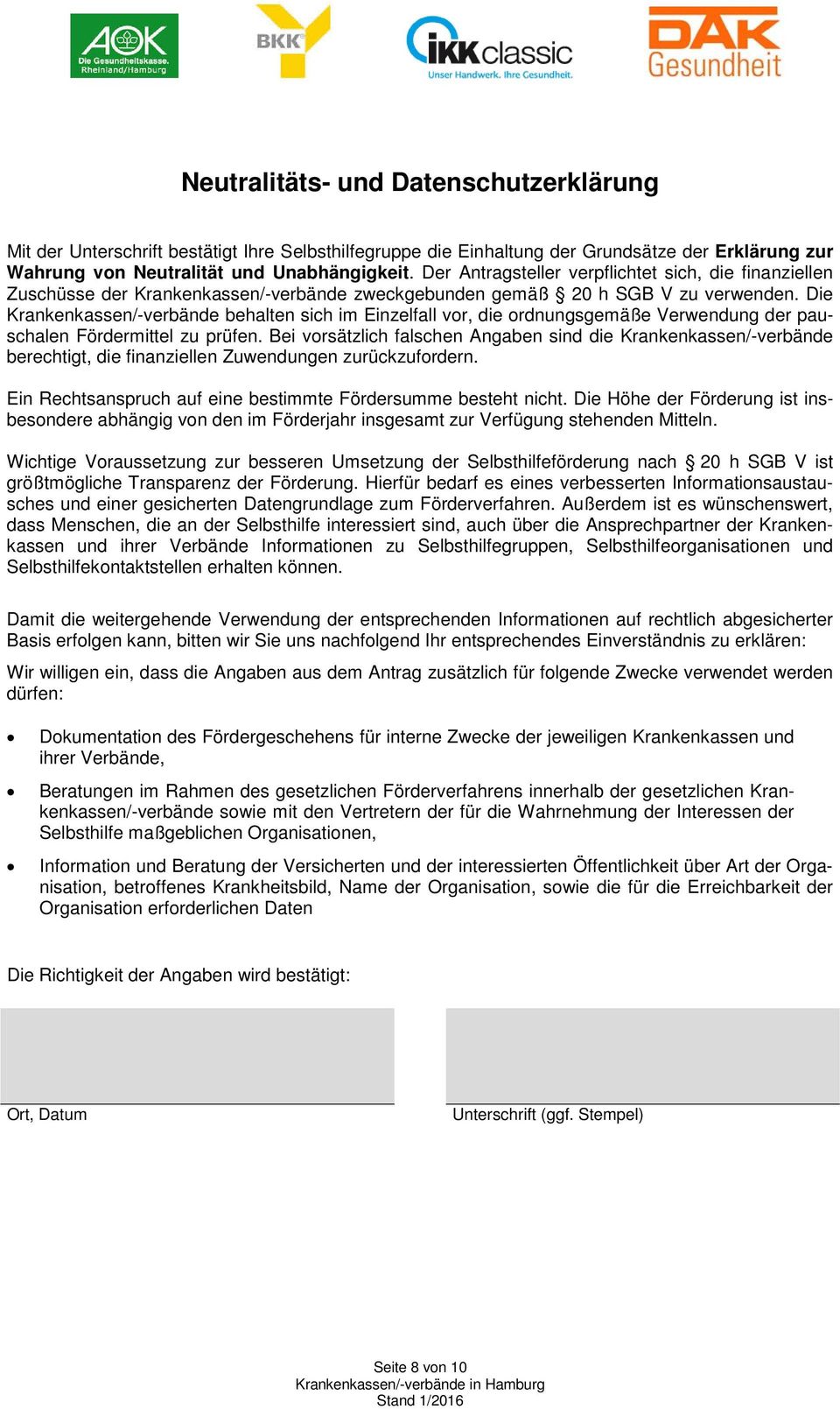 Die Krankenkassen/-verbände behalten sich im Einzelfall vor, die ordnungsgemäße Verwendung der pauschalen Fördermittel zu prüfen.