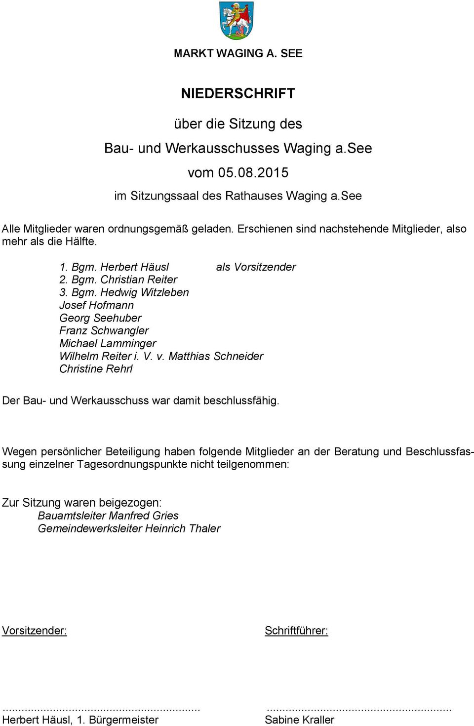 V. v. Matthias Schneider Christine Rehrl Der Bau- und Werkausschuss war damit beschlussfähig.