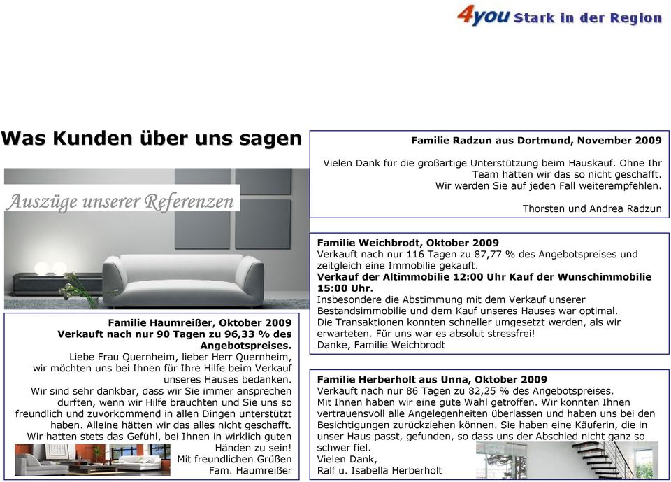 Thorsten und Andrea Radzun Familie Haumreißer, Oktober 2009 Verkauft nach nur 90 Tagen zu 96,33 % des Angebotspreises.