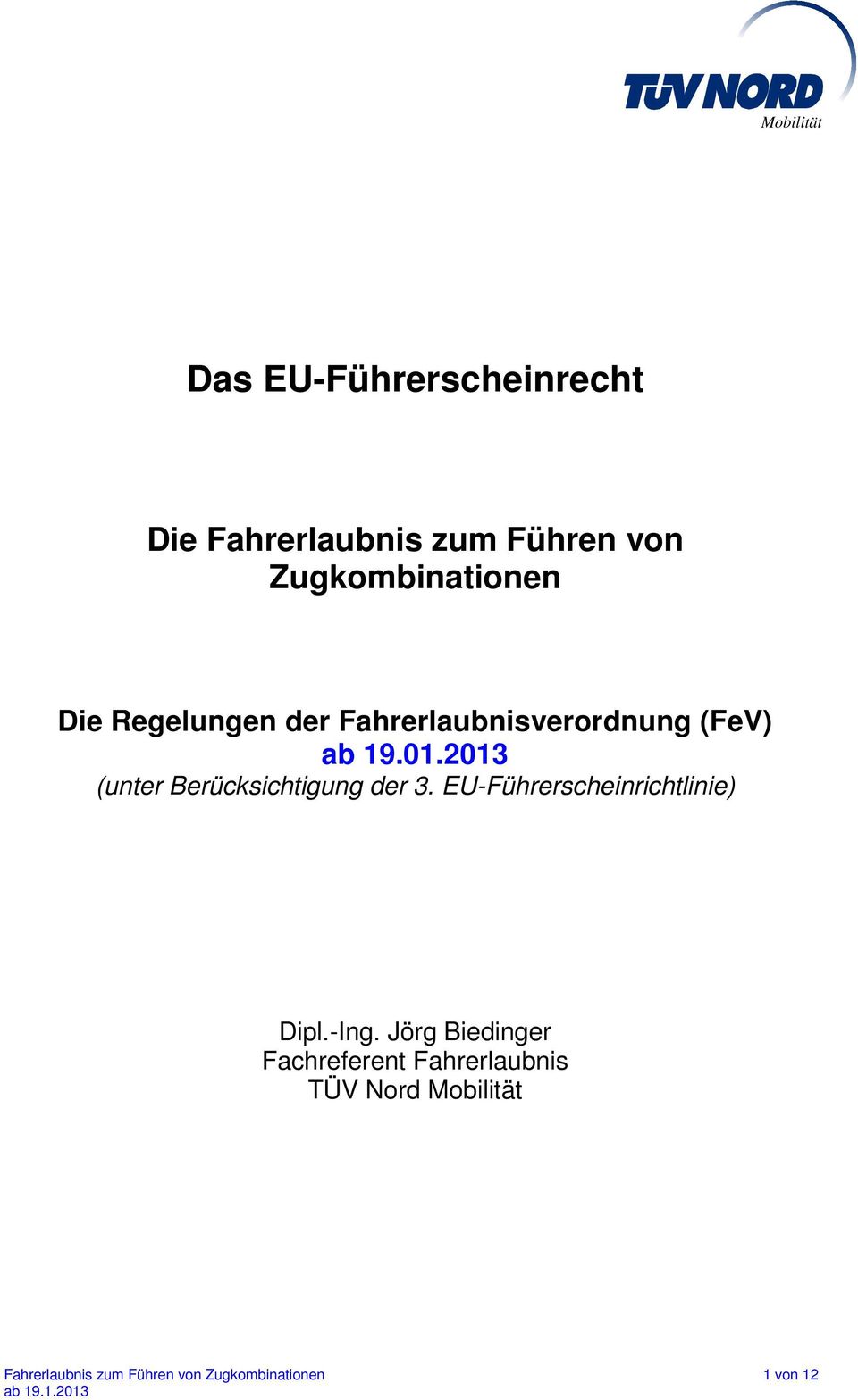 2013 (unter Berücksichtigung der 3. EU-Führerscheinrichtlinie) Dipl.-Ing.
