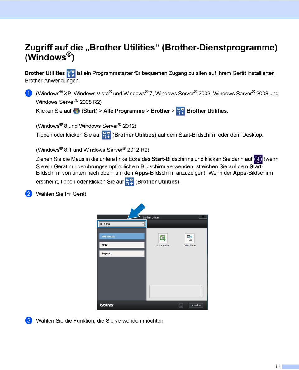 (Windows 8 und Windows Server 2012) Tippen oder klicken Sie auf (Brother Utilities) auf dem Start-Bildschirm oder dem Desktop. (Windows 8.