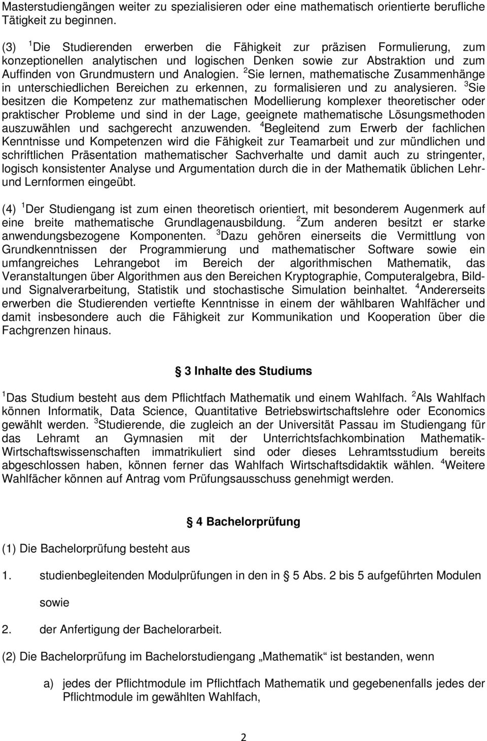 2 Sie lernen, mathematische Zusammenhänge in unterschiedlichen Bereichen zu erkennen, zu formalisieren und zu analysieren.