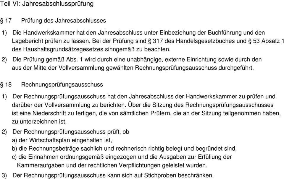 1 wird durch eine unabhängige, externe Einrichtung sowie durch den aus der Mitte der Vollversammlung gewählten Rechnungsprüfungsausschuss durchgeführt.