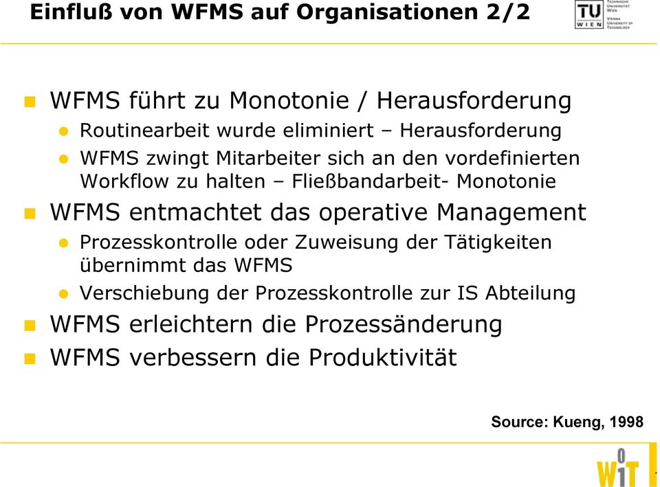 entmachtet das operative Management Prozesskontrolle oder Zuweisung der Tätigkeiten übernimmt das WFMS Verschiebung der