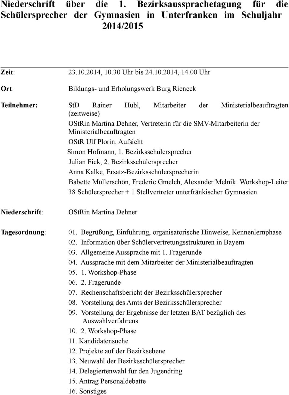 Ministerialbeauftragten OStR Ulf Plorin, Aufsicht Simon Hofmann, 1. Bezirksschülersprecher Julian Fick, 2.