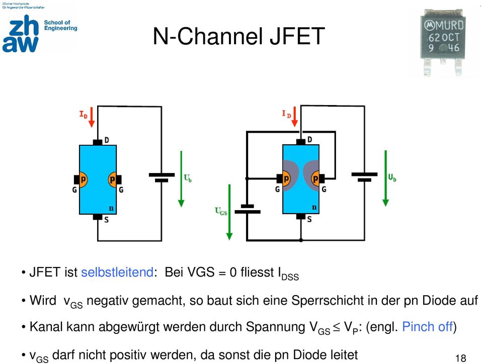 auf Kanal kann abgewürgt werden durch Spannung V GS V P : (engl.