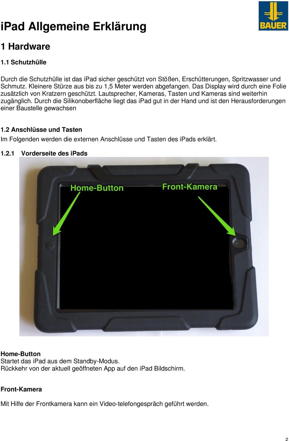 Durch die Silikonoberfläche liegt das ipad gut in der Hand und ist den Herausforderungen einer Baustelle gewachsen 1.