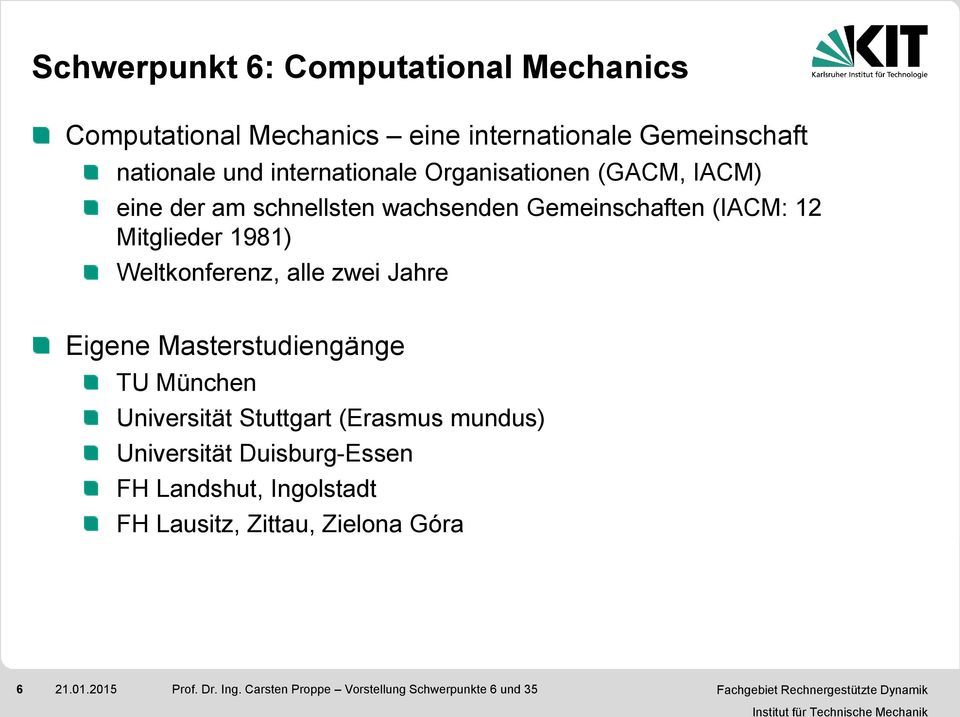 Mitglieder 1981) Weltkonferenz, alle zwei Jahre Eigene Masterstudiengänge TU München Universität Stuttgart