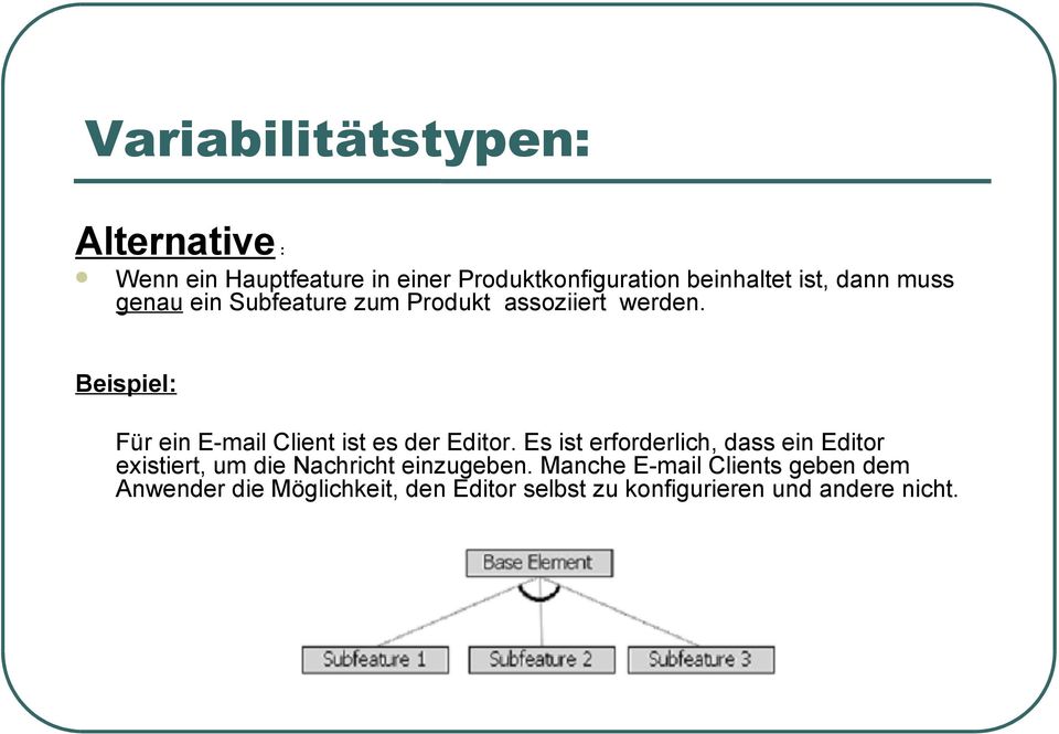 Beispiel: Für ein E-mail Client ist es der Editor.