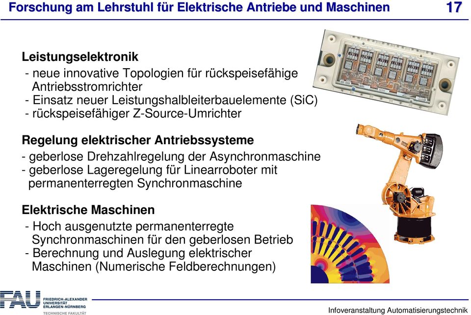 - geberlose Drehzahlregelung der Asynchronmaschine - geberlose Lageregelung für Linearroboter mit permanenterregten Synchronmaschine Elektrische