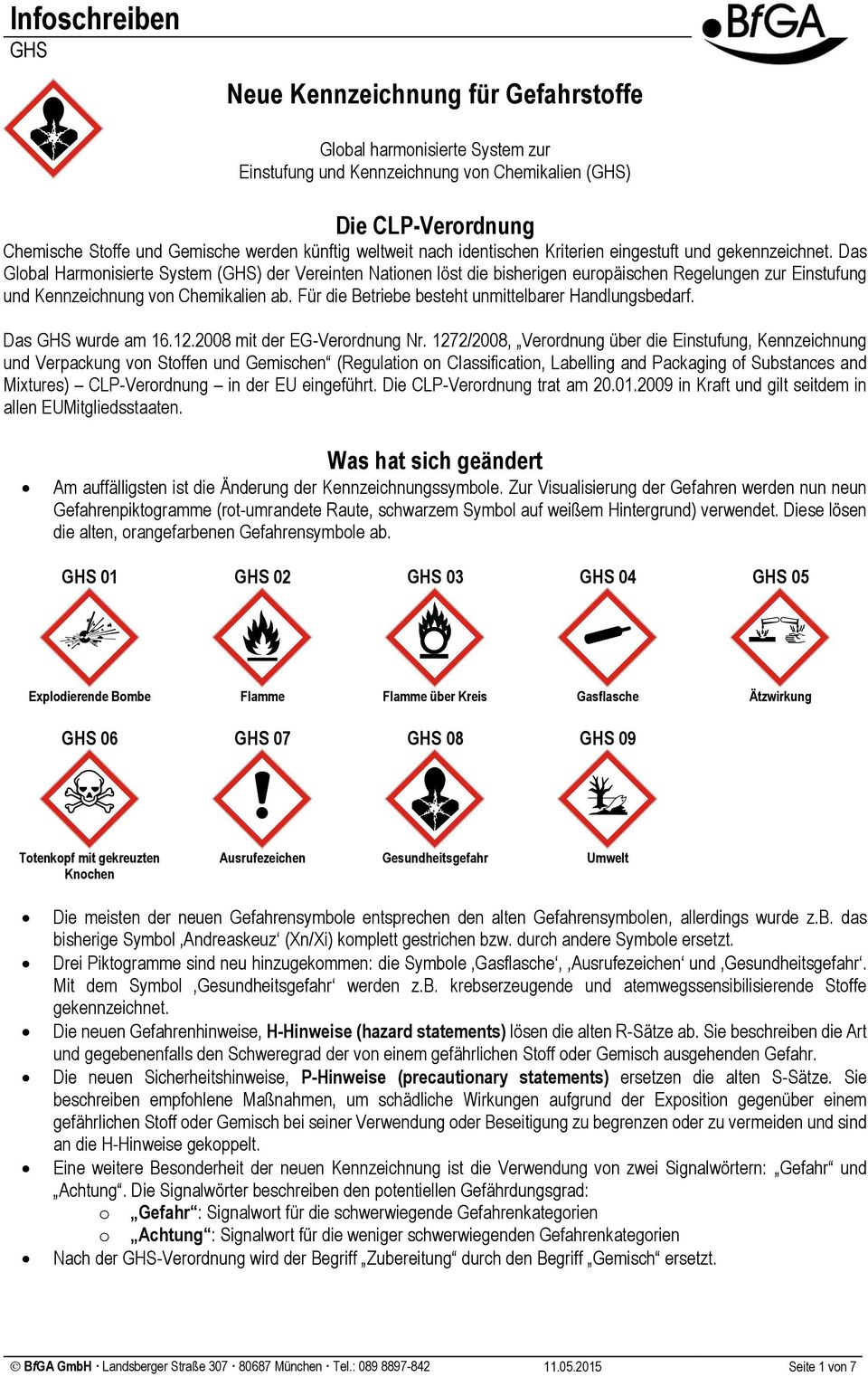 Das Global Harmonisierte System () der Vereinten Nationen löst die bisherigen europäischen Regelungen zur Einstufung und Kennzeichnung von Chemikalien ab.