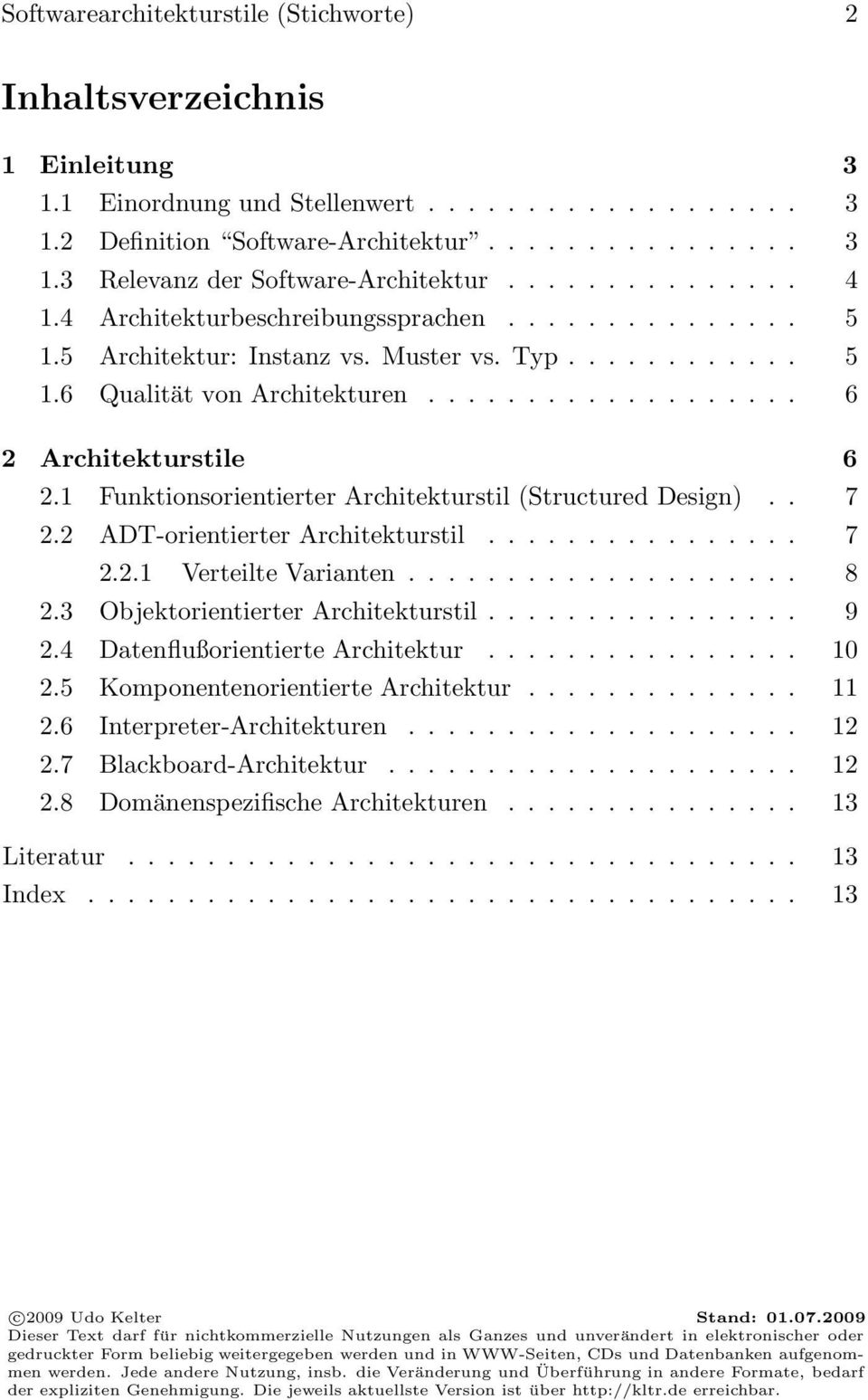 1 Funktionsorientierter Architekturstil (Structured Design).. 7 2.2 ADT-orientierter Architekturstil................ 7 2.2.1 Verteilte Varianten.................... 8 2.