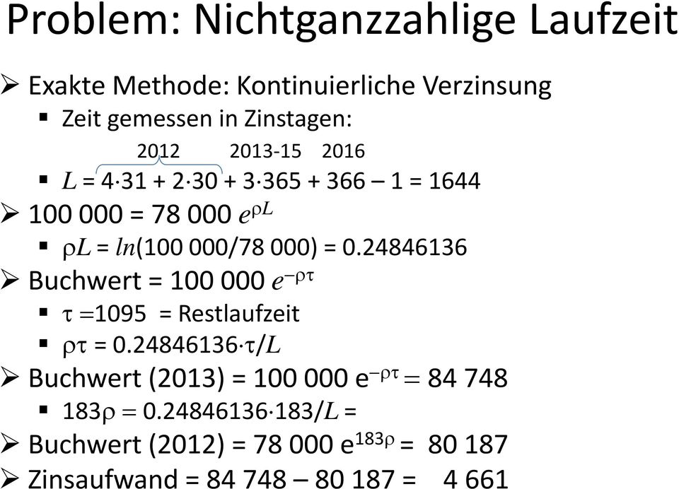 24846136 Buchwert = 100 000 e ρτ τ =1095 = Restlaufzeit ρτ = 0.
