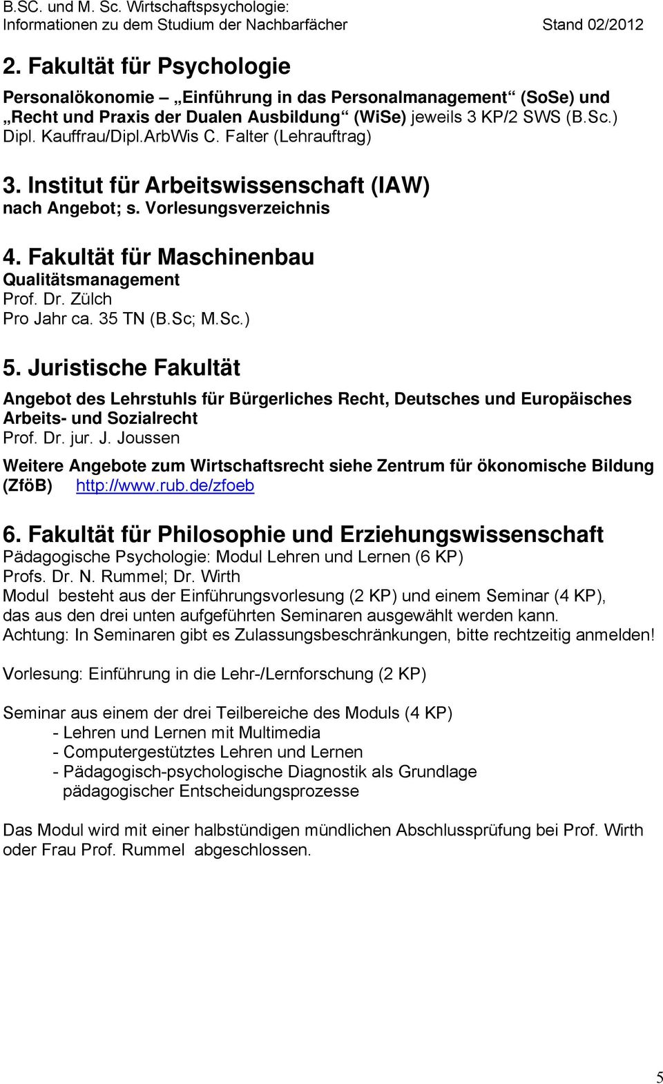 Juristische Fakultät Angebot des Lehrstuhls für Bürgerliches Recht, Deutsches und Europäisches Arbeits- und Sozialrecht Prof. Dr. jur. J.