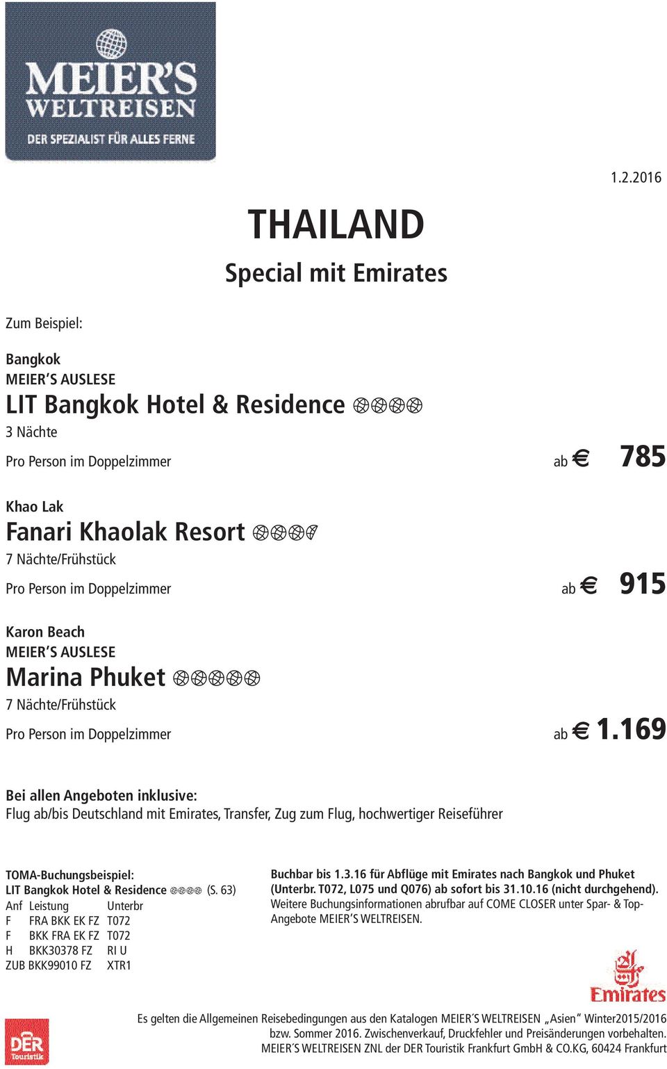 169 Bei allen Angeboten inklusive: Flug ab/bis Deutschland mit Emirates, Transfer, Zug zum Flug, hochwertiger Reiseführer TOMA-Buchungsbeispiel: LIT Bangkok Hotel & Residence 1111 (S.