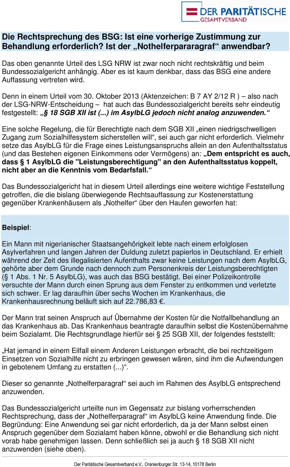 Denn in einem Urteil vom 30. Oktober 2013 (Aktenzeichen: B 7 AY 2/12 R ) also nach der LSG-NRW-Entscheidung hat auch das Bundessozialgericht bereits sehr eindeutig festgestellt: 18 SGB XII ist (.