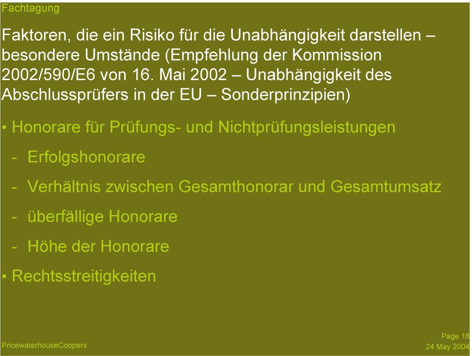 Mai 2002 Unabhängigkeit des Abschlussprüfers in der EU Sonderprinzipien) Honorare für Prüfungs-