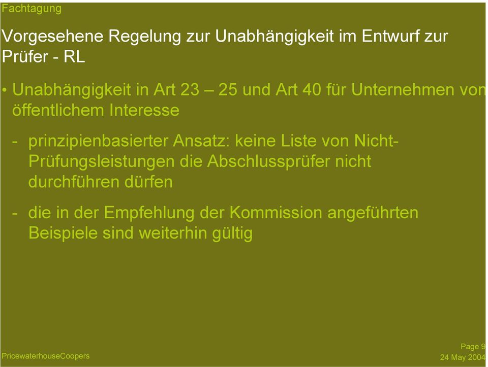 Ansatz: keine Liste von Nicht- Prüfungsleistungen die Abschlussprüfer nicht durchführen