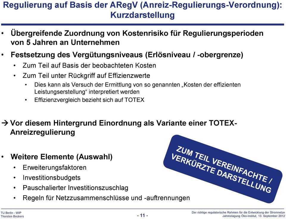 Ermittlung von so genannten Kosten der effizienten Leistungserstellung interpretiert werden Effizienzvergleich bezieht sich auf TOTEX Vor diesem Hintergrund Einordnung als Variante