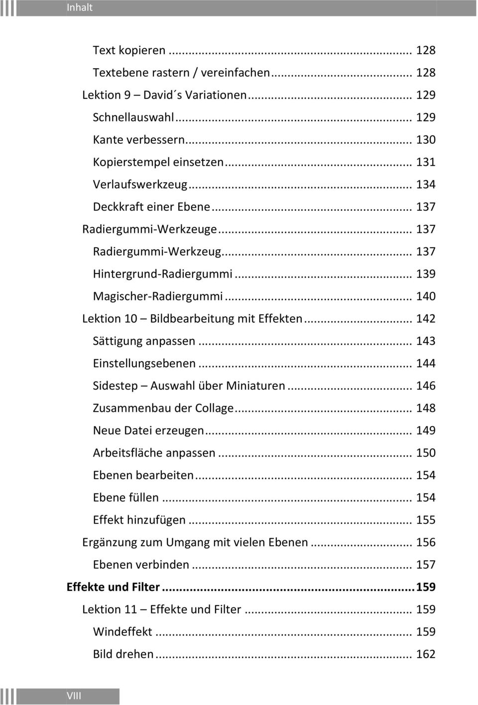 .. 142 Sättigung anpassen... 143 Einstellungsebenen... 144 Sidestep Auswahl über Miniaturen... 146 Zusammenbau der Collage... 148 Neue Datei erzeugen... 149 Arbeitsfläche anpassen.