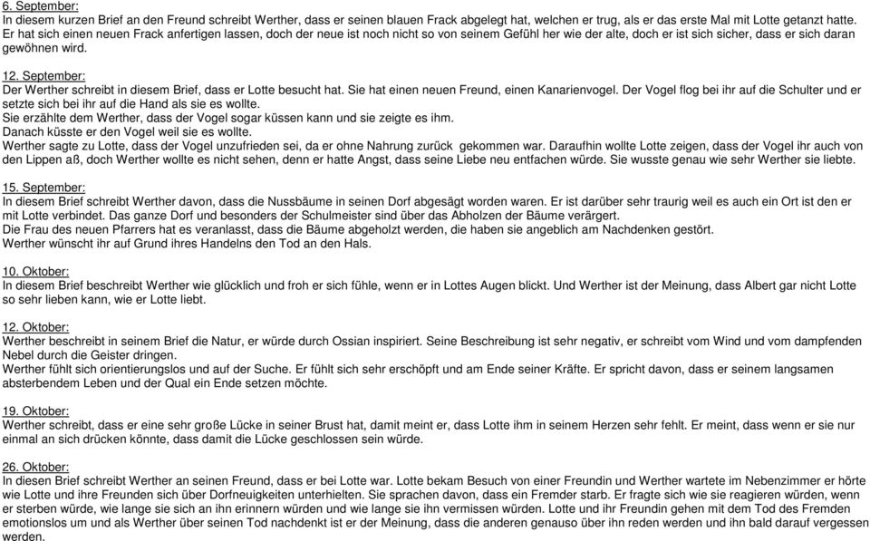 September: Der Werther schreibt in diesem Brief, dass er Lotte besucht hat. Sie hat einen neuen Freund, einen Kanarienvogel.