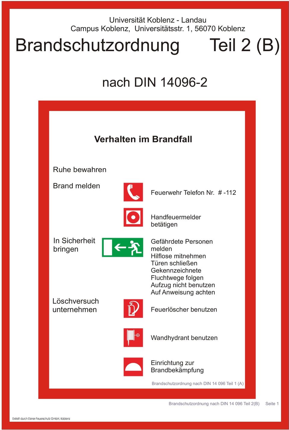 # -112 Handfeuermelder betätigen In Sicherheit bringen Löschversuch unternehmen Gefährdete Personen melden Hilflose mitnehmen Türen schließen