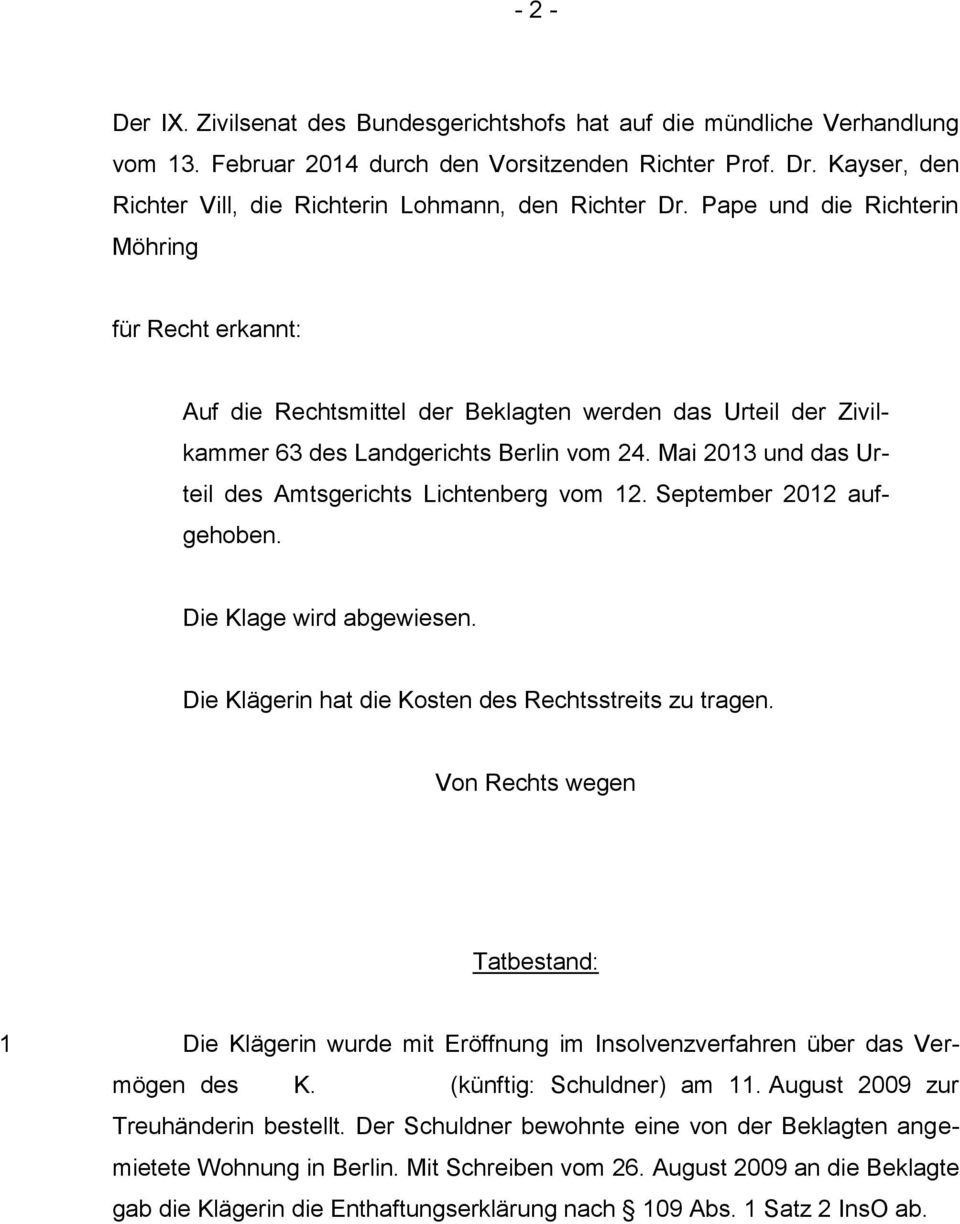 Pape und die Richterin Möhring für Recht erkannt: Auf die Rechtsmittel der Beklagten werden das Urteil der Zivilkammer 63 des Landgerichts Berlin vom 24.