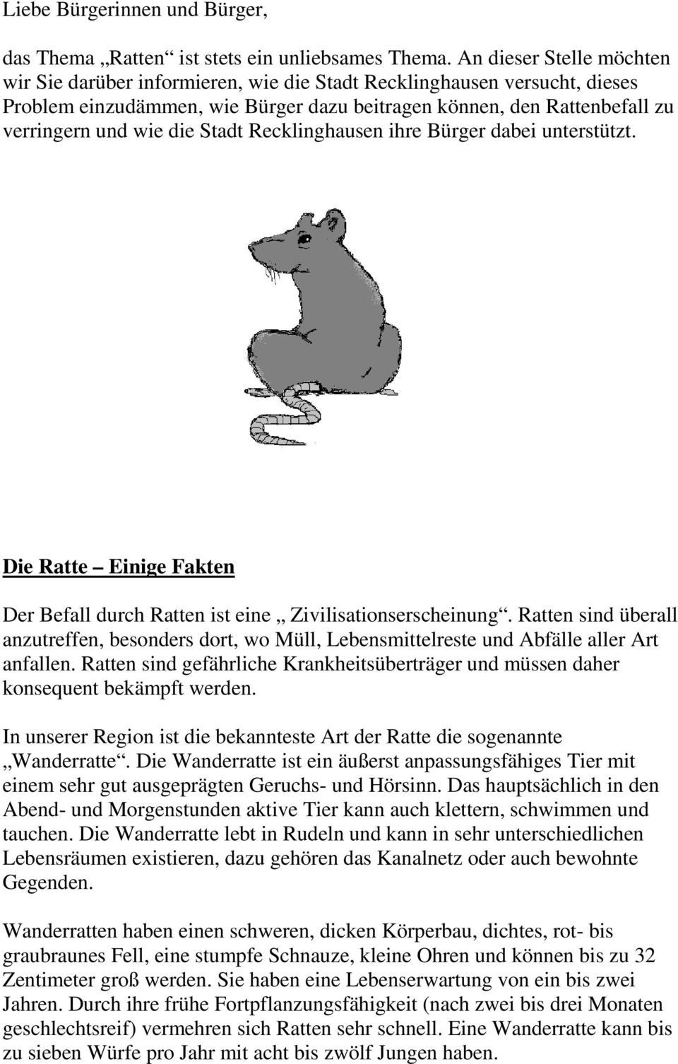 Stadt Recklinghausen ihre Bürger dabei unterstützt. Die Ratte Einige Fakten Der Befall durch Ratten ist eine Zivilisationserscheinung.