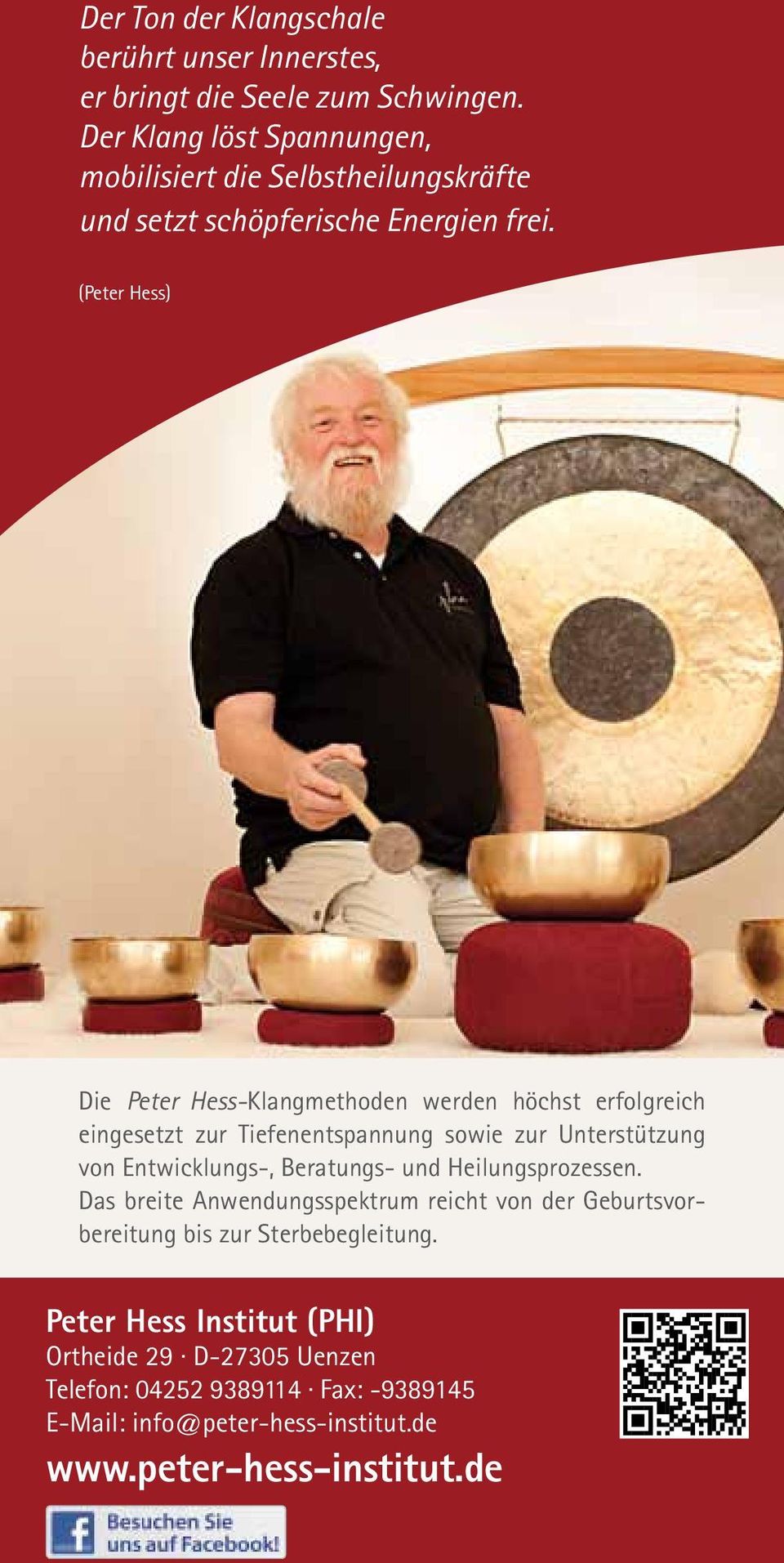 (Peter Hess) Die Peter Hess-Klangmethoden werden höchst erfolgreich eingesetzt zur Tiefenentspannung sowie zur Unterstützung von Entwicklungs-,