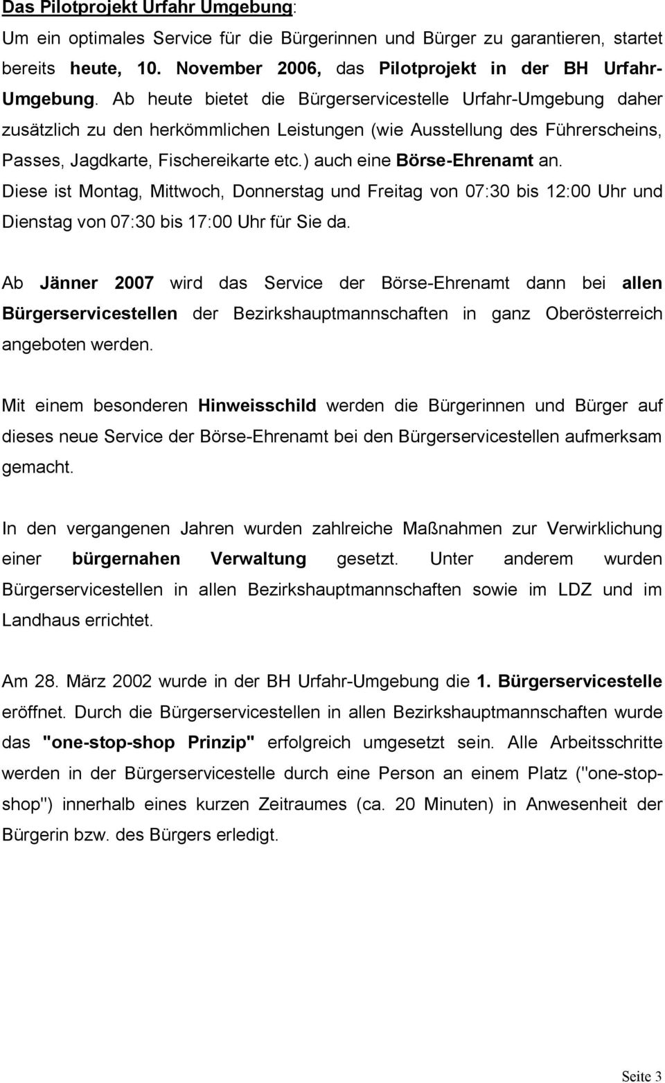 ) auch eine Börse-Ehrenamt an. Diese ist Montag, Mittwoch, Donnerstag und Freitag von 07:30 bis 12:00 Uhr und Dienstag von 07:30 bis 17:00 Uhr für Sie da.