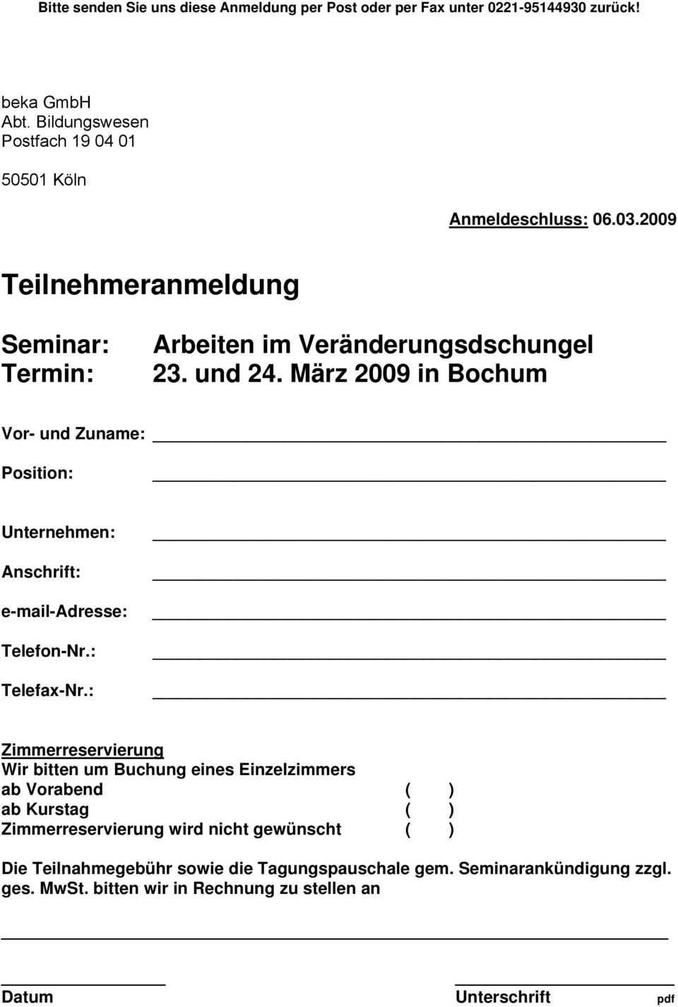 März 2009 in Bochum Vor- und Zuname: Position: Unternehmen: Anschrift: e-mail-adresse: Telefon-Nr.: Telefax-Nr.