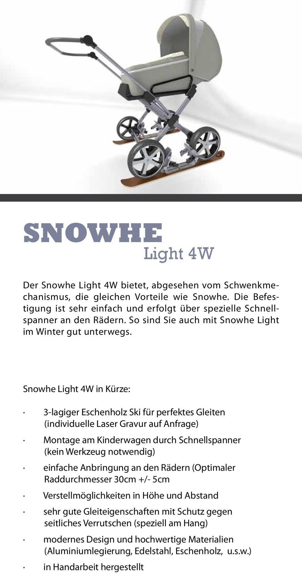 Snowhe Light 4W in Kürze: 3-lagiger Eschenholz Ski für perfektes Gleiten (individuelle Laser Gravur auf Anfrage) Montage am Kinderwagen durch Schnellspanner (kein Werkzeug notwendig) einfache
