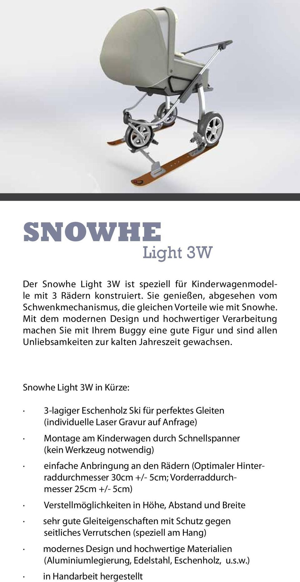 Snowhe Light 3W in Kürze: 3-lagiger Eschenholz Ski für perfektes Gleiten (individuelle Laser Gravur auf Anfrage) Montage am Kinderwagen durch Schnellspanner (kein Werkzeug notwendig) einfache