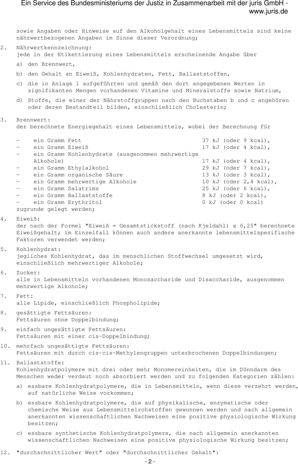 aufgeführten und gemäß den dort angegebenen Werten in signifikanten Mengen vorhandenen Vitamine und Mineralstoffe sowie Natrium, d) Stoffe, die einer der Nährstoffgruppen nach den Buchstaben b und c