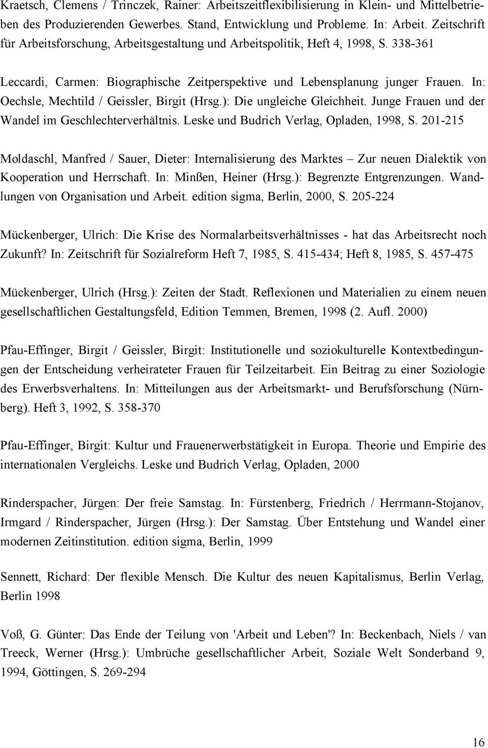 In: Oechsle, Mechtild / Geissler, Birgit (Hrsg.): Die ungleiche Gleichheit. Junge Frauen und der Wandel im Geschlechterverhältnis. Leske und Budrich Verlag, Opladen, 1998, S.