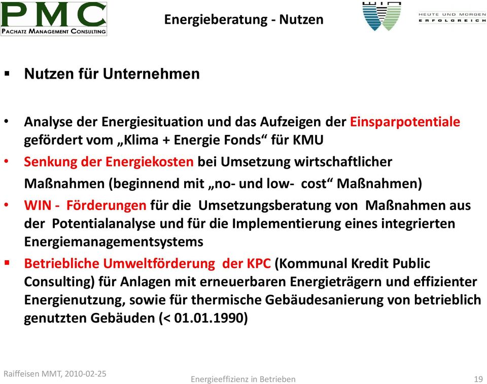 Potentialanalyse und für die Implementierung eines integrierten Energiemanagementsystems Betriebliche Umweltförderung der KPC (Kommunal Kredit Public Consulting) für Anlagen mit
