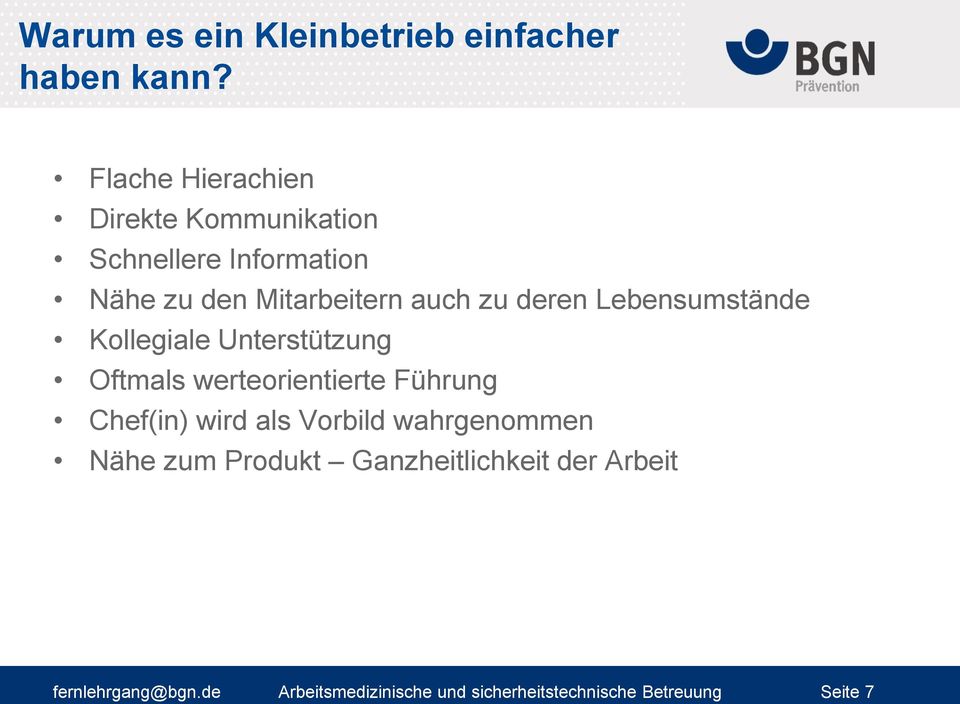 deren Lebensumstände Kollegiale Unterstützung Oftmals werteorientierte Führung Chef(in) wird als