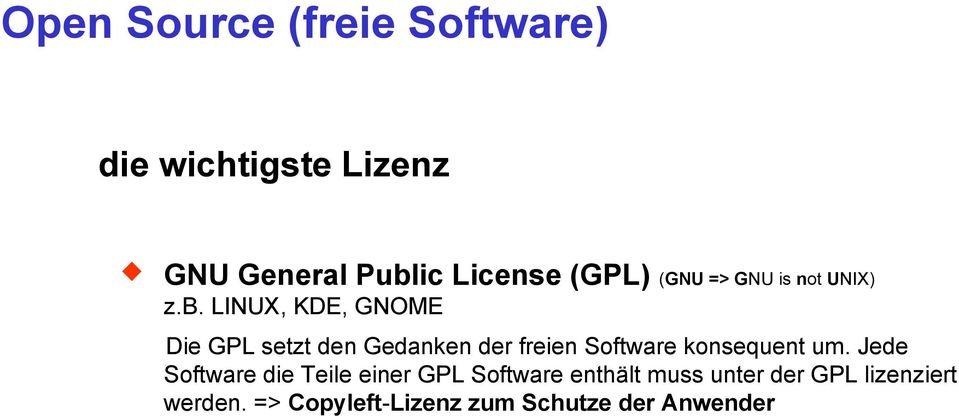 LINUX, KDE, GNOME Die GPL setzt den Gedanken der freien Software konsequent um.