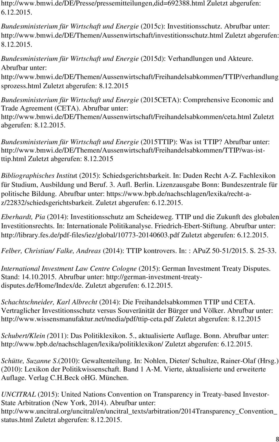de/de/themen/aussenwirtschaft/freihandelsabkommen/ttip/verhandlung sprozess.html Zuletzt abgerufen: 8.12.