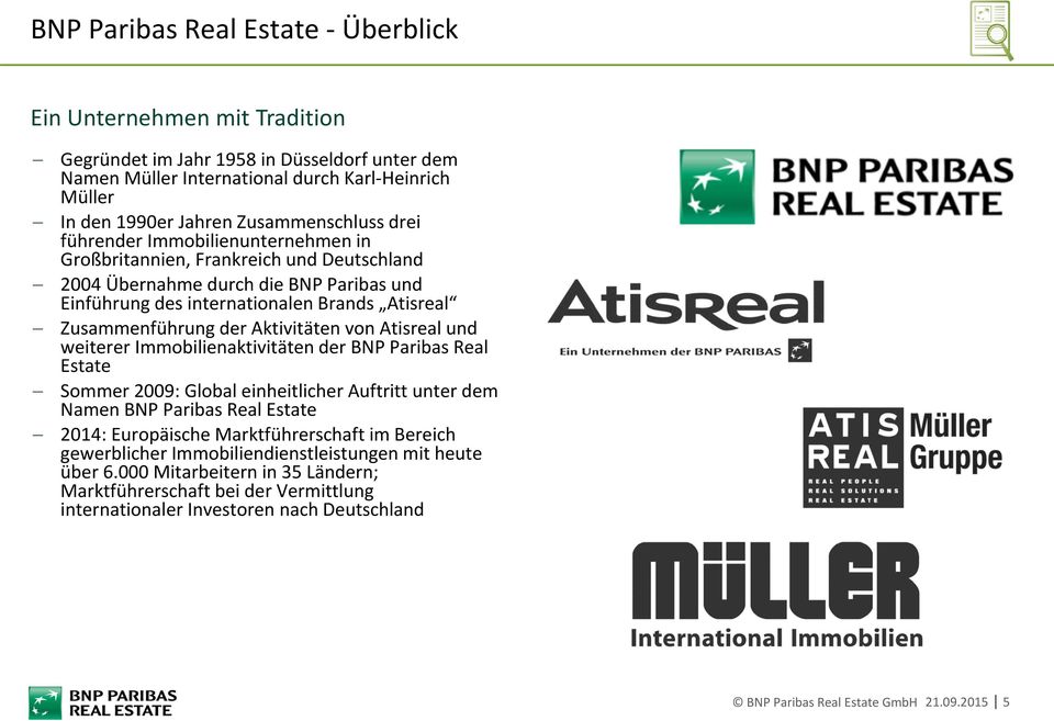 Zusammenführung der Aktivitäten von Atisreal und weiterer Immobilienaktivitäten der BNP Paribas Real Estate Sommer 2009: Global einheitlicher Auftritt unter dem Namen BNP Paribas Real Estate