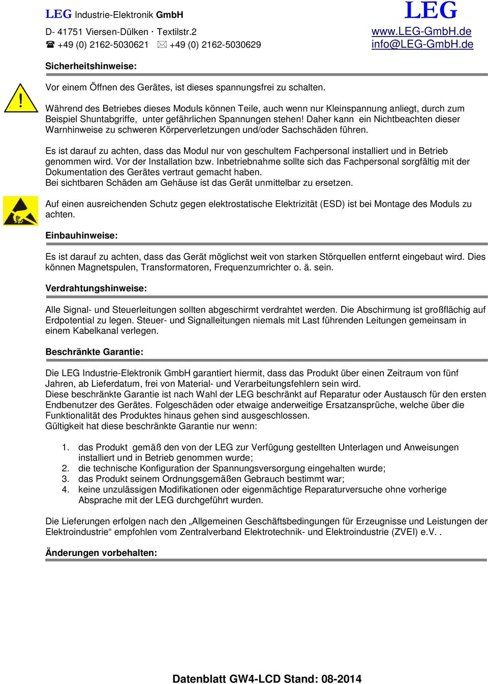 Daher kann ein Nichtbeachten dieser Warnhinweise zu schweren Körperverletzungen und/oder Sachschäden führen.