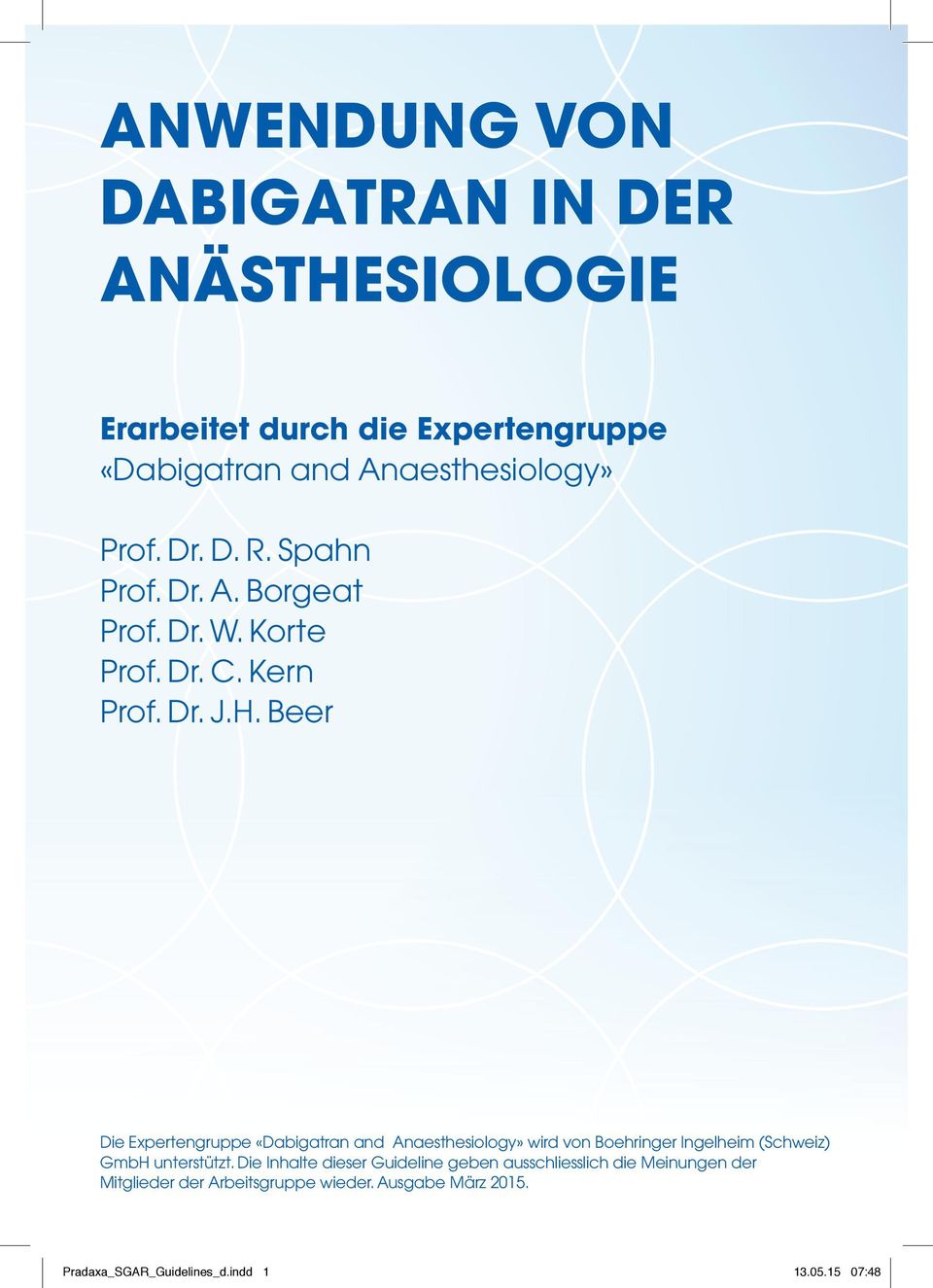 Beer Die Expertengruppe «Dabigatran and Anaesthesiology» wird von Boehringer Ingelheim (Schweiz) GmbH unterstützt.