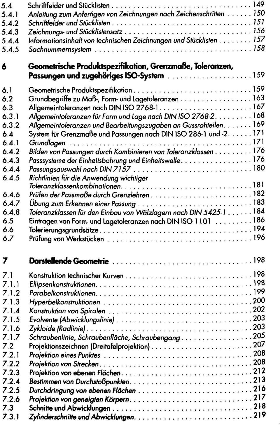 Passungen und zugehöriges ISO-Sysiem... 159 Geometrische Produktspezifikotion... 159 Grundbegriffe zu MOB. Form- und Logetoleronzen... 163 Allgemeintoleranzen noch DIN ISO 2768-1.